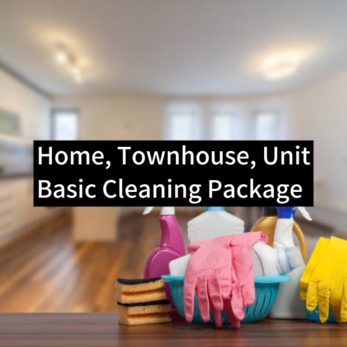 House (Townhouse & Unit）Basic Cleaning Package